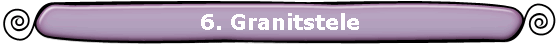 6. Granitstele