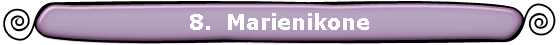 8.  Marienikone